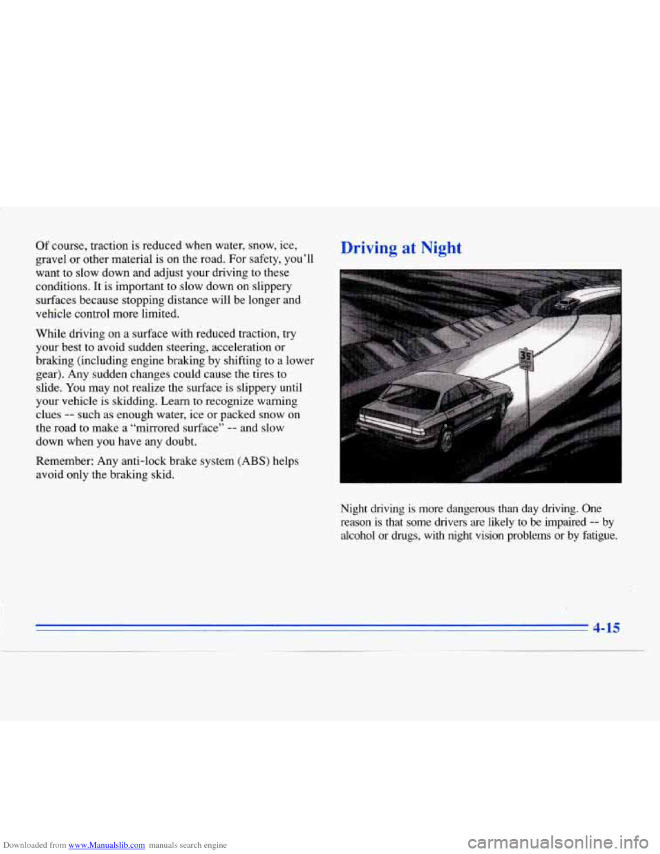 CADILLAC ELDORADO 1996 10.G Owners Manual Downloaded from www.Manualslib.com manuals search engine Of course, traction is reduced when water,  snow, ice, Driving at Night 
gravel or other material  is on the road. For safety, you’ll 
want  