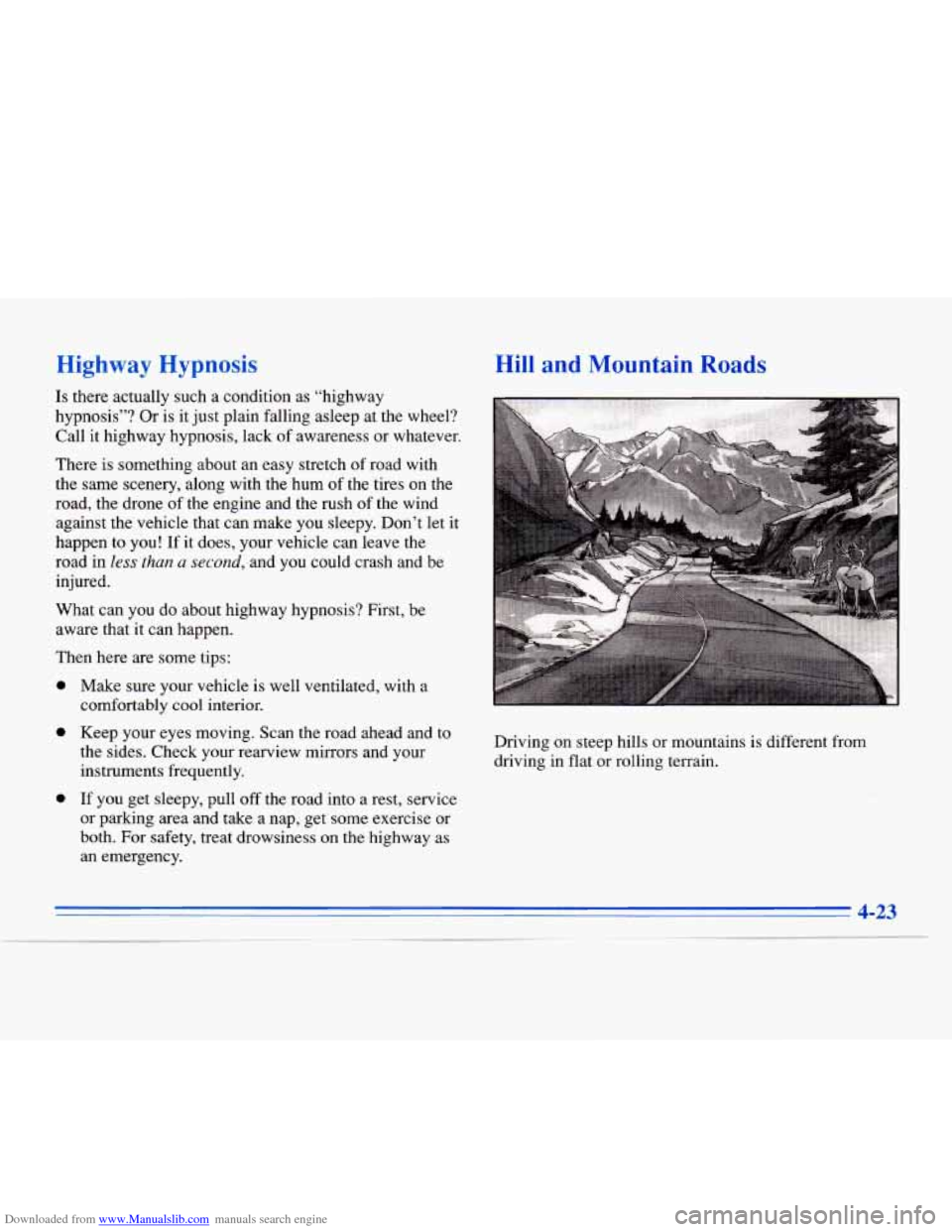 CADILLAC ELDORADO 1996 10.G Owners Manual Downloaded from www.Manualslib.com manuals search engine Higl Hypnosis 
- 
tountain Roa 
Is there actually such a condition  as “highway 
hypnosis”?  Or 
is it  just plain falling asleep  at the w