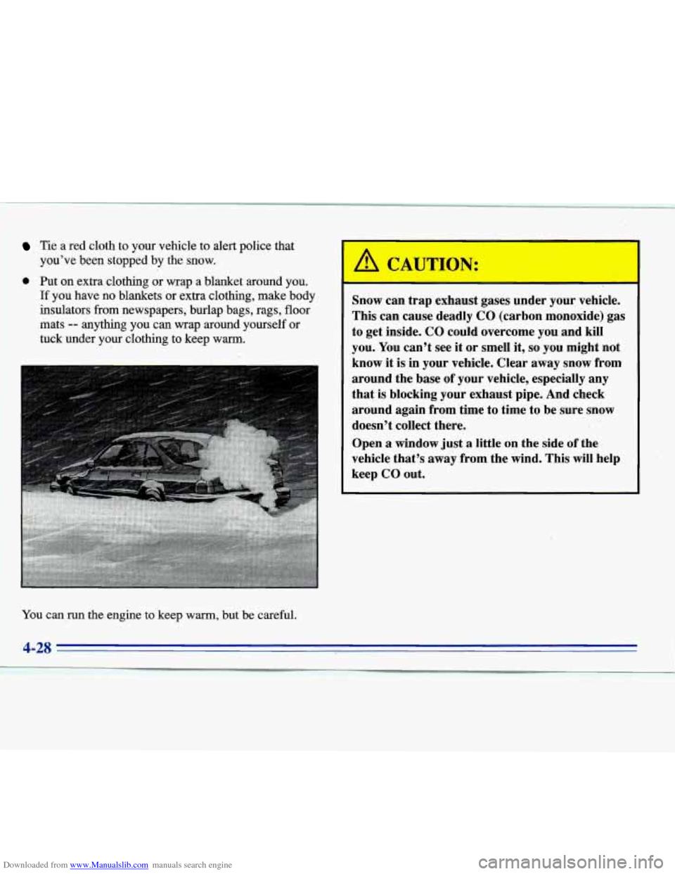 CADILLAC ELDORADO 1996 10.G Owners Manual Downloaded from www.Manualslib.com manuals search engine Tie a red cloth to your vehicle to alert police that
you’ve been stopped by the snow..
0 Put on extra clothing or wrap a blanket a CADILLAC ELDORADO 1996 10.G Owners Manual Downloaded from www.Manualslib.com manuals search engine Tie a red cloth to your vehicle to alert police that
you’ve been stopped by the snow..
0 Put on extra clothing or wrap a blanket a