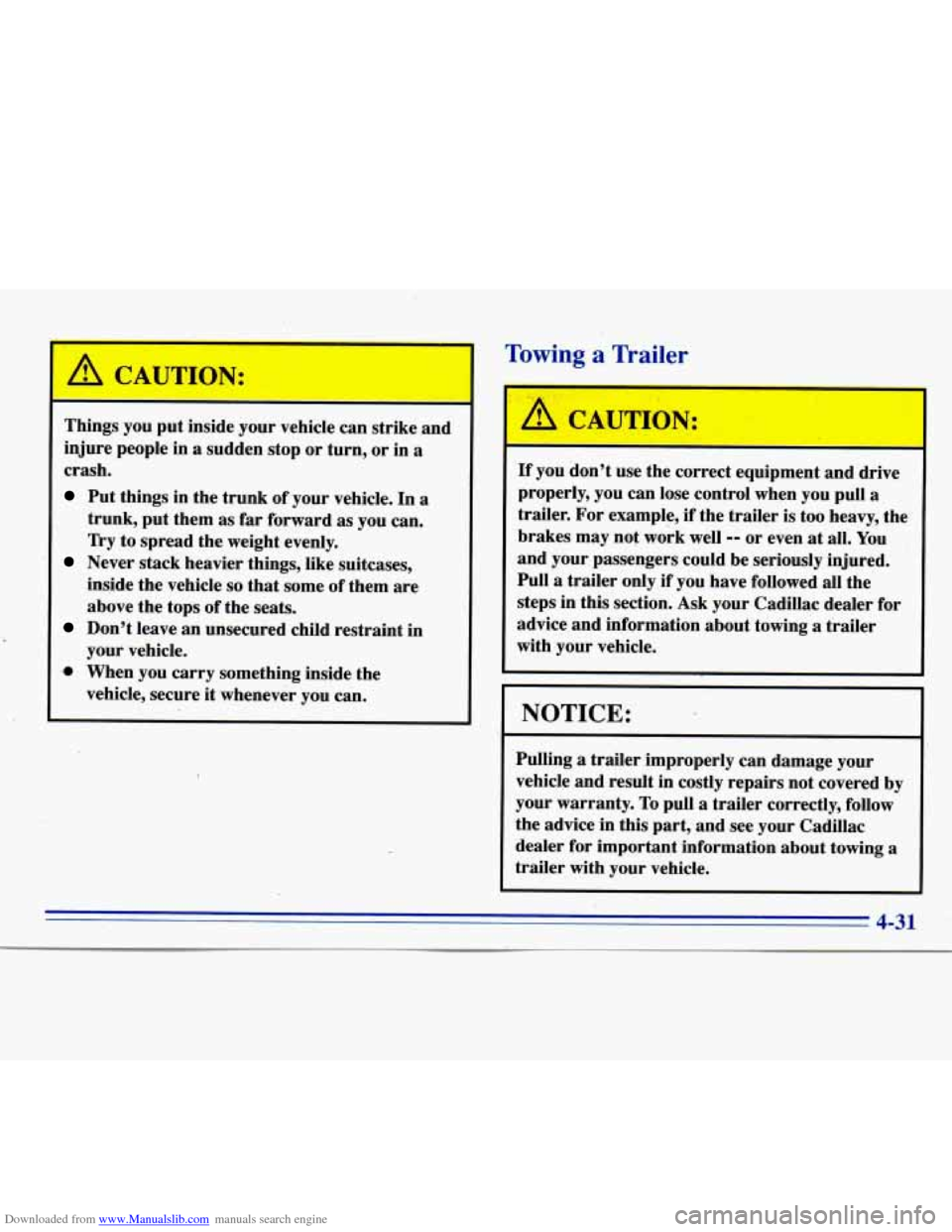 CADILLAC ELDORADO 1996 10.G Owners Manual Downloaded from www.Manualslib.com manuals search engine Towing a Trailer 
Things you put inside  your vehicle  can strike  and 
injure  people  in 
a sudden stop  or  turn,  or in a 
crash. 
Put thin