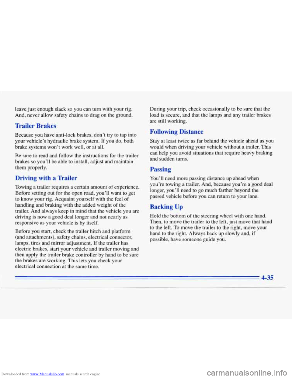 CADILLAC ELDORADO 1996 10.G Owners Manual Downloaded from www.Manualslib.com manuals search engine leave just enough slack so you can turn with your rig. 
And, never allow safety  chains  to  drag  on the ground. 
Trailer  Brakes 
Because you