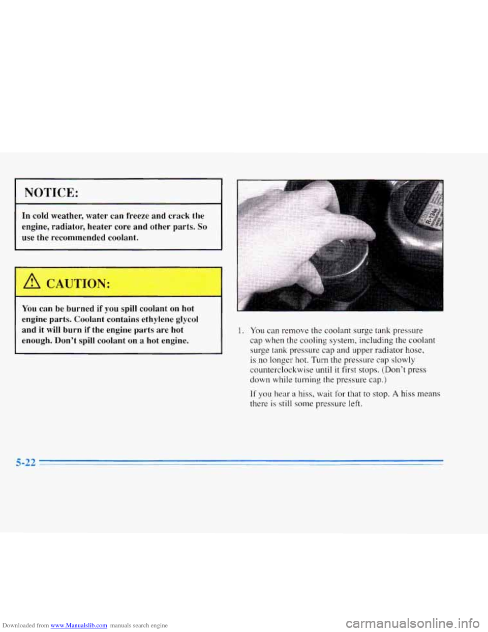 CADILLAC ELDORADO 1996 10.G Owners Manual Downloaded from www.Manualslib.com manuals search engine NOTICE: 
In cold  weather,  water  can  freeze  and  crack  the 
engine,  radiator,  heater  core  and  other  parts. 
So 
use the  recommended