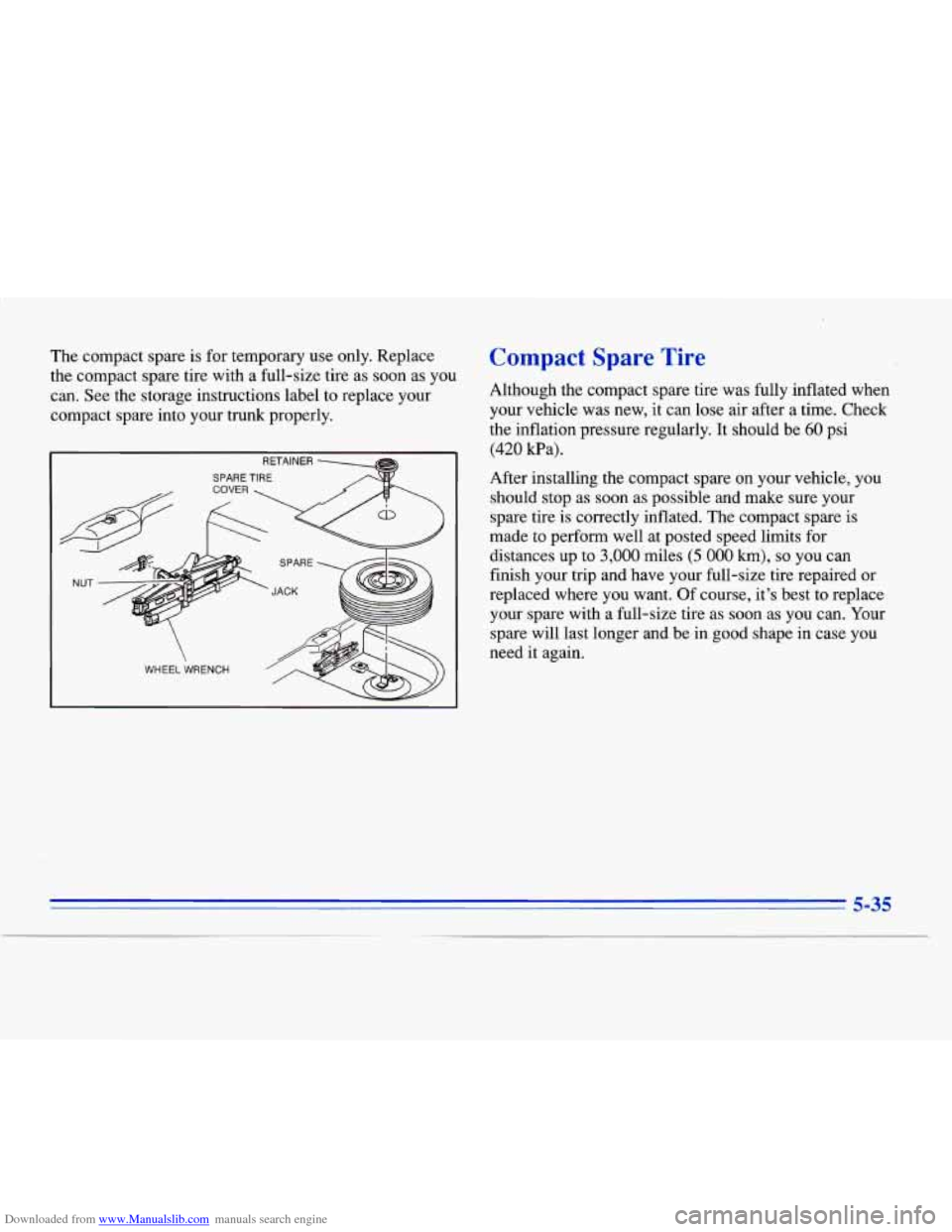 CADILLAC ELDORADO 1996 10.G Owners Manual Downloaded from www.Manualslib.com manuals search engine The compact  spare  is  for temporary  use  only.  Replace 
the  compact  spare  tire  with  a full-size tire  as 
soon as  you 
can.  See  the