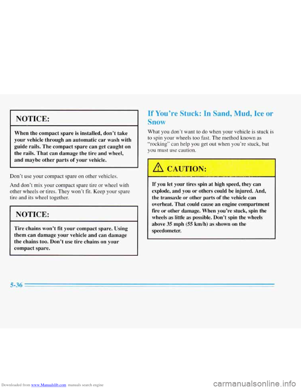 CADILLAC ELDORADO 1996 10.G Owners Manual Downloaded from www.Manualslib.com manuals search engine NOTICE: 
When  the  compact  spare is installed,  don’t  take 
your  vehicle  through  an  automatic  car  wash with 
guide  rails. The  comp