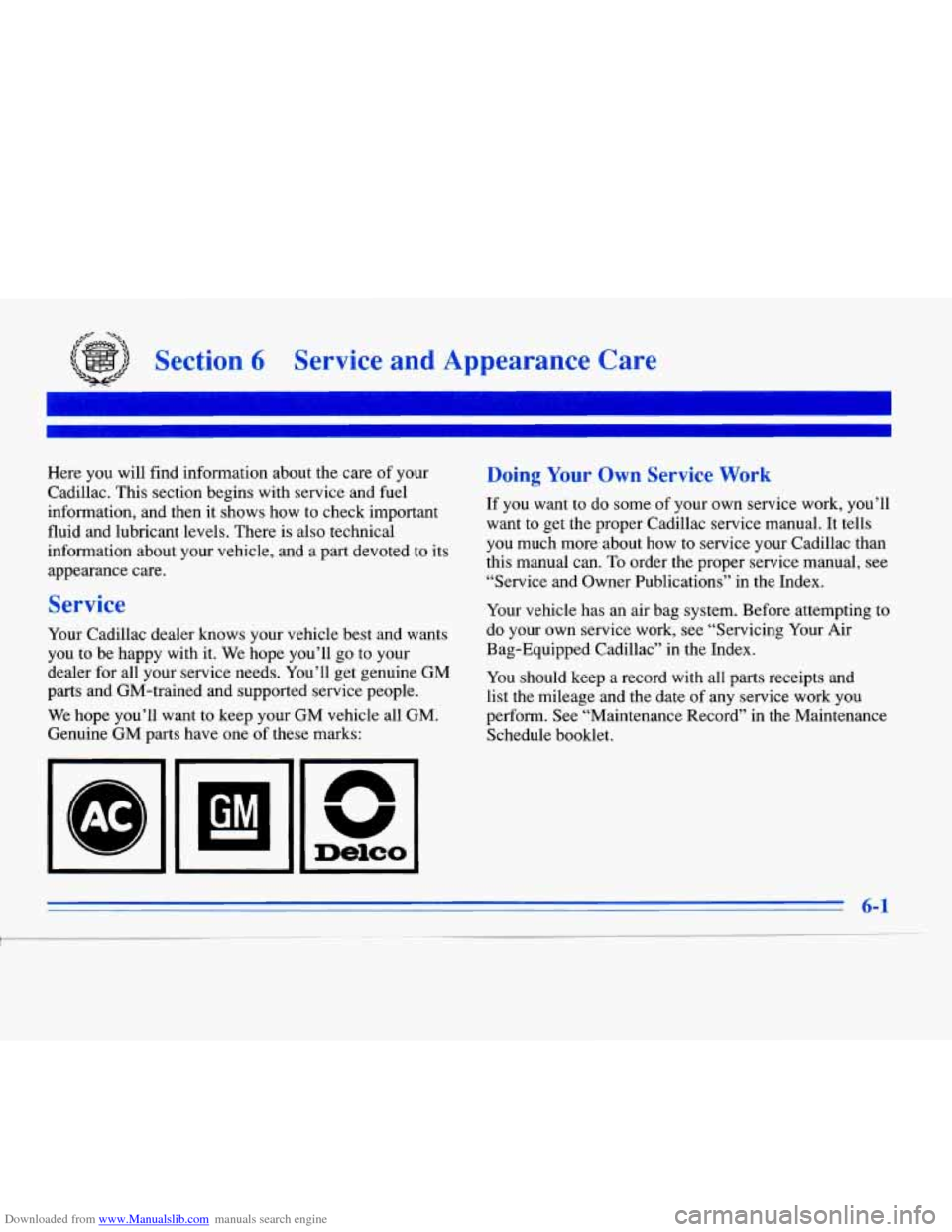 CADILLAC ELDORADO 1996 10.G Owners Manual Downloaded from www.Manualslib.com manuals search engine ,-/Y -A-, 
Section 6 Service  and  Appearance  Care 
Here  you  will  find  information  about  the  care of your 
Cadillac.  This  section  be