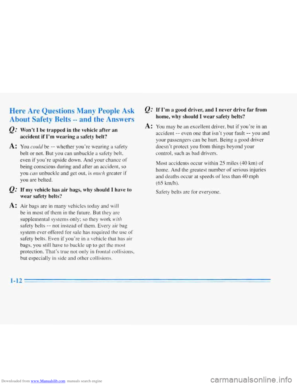 CADILLAC ELDORADO 1996 10.G Owners Manual Downloaded from www.Manualslib.com manuals search engine Here Are Questions Many  People Ask 
About Safety Belts -- and the Answers 
Q: Won’t  I  be  trapped  in  the vehicle  after  an 
accident  i