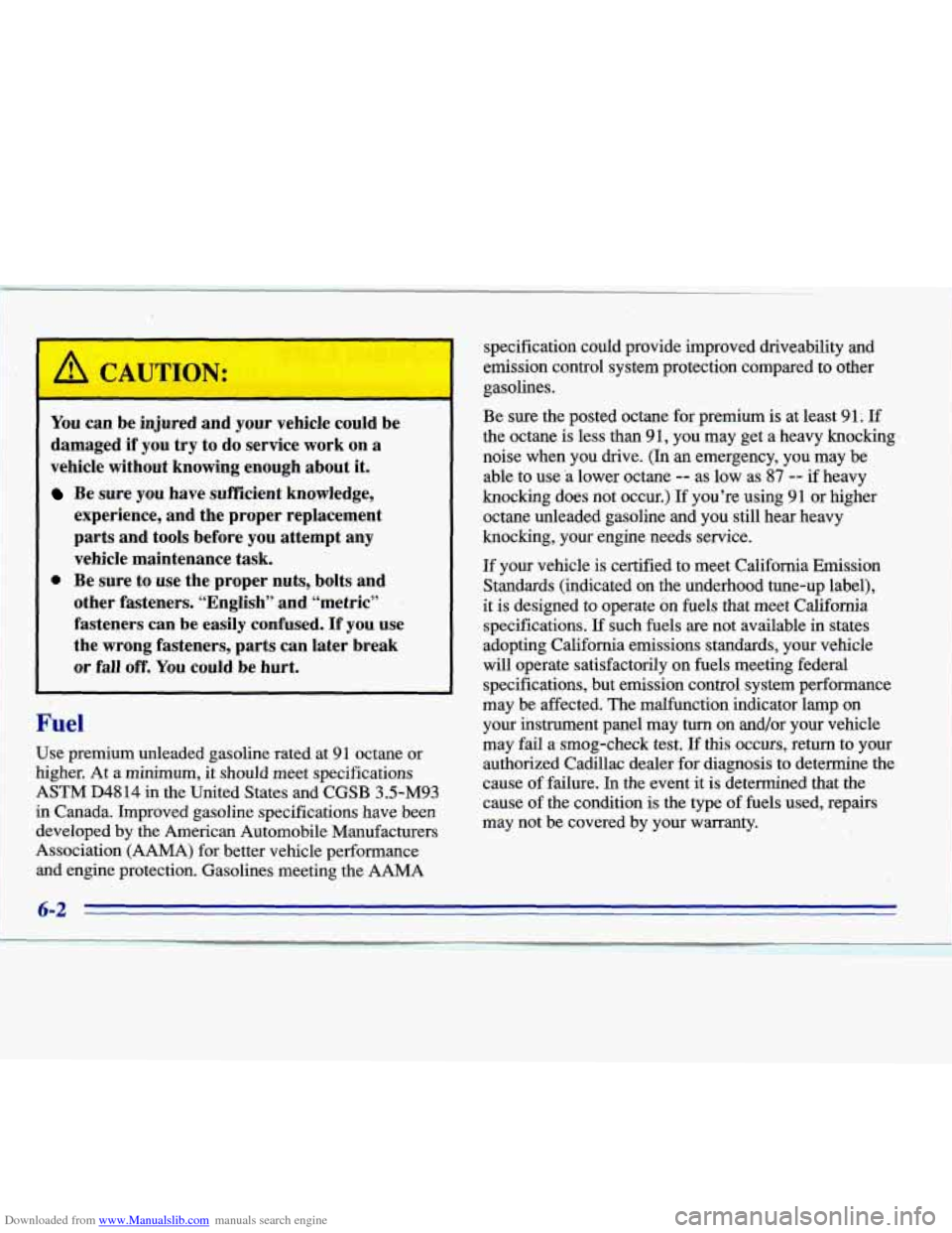 CADILLAC ELDORADO 1996 10.G Owners Manual Downloaded from www.Manualslib.com manuals search engine You can  be  injured  and  your  vehicle  could  be 
damaged  if  you  try  to  do  service  work  on  a 
vehicle  without  knowing  enough  ab