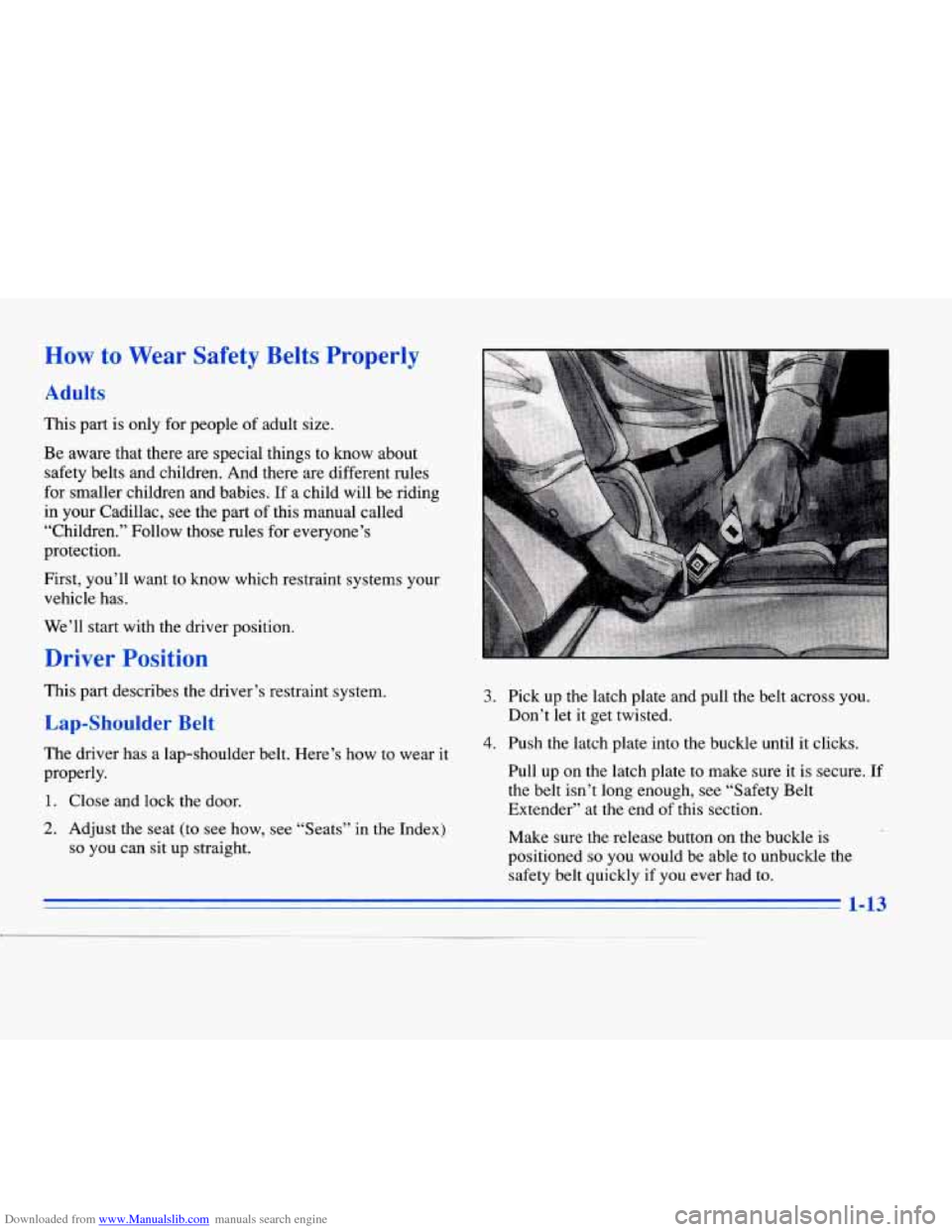 CADILLAC ELDORADO 1996 10.G Owners Manual Downloaded from www.Manualslib.com manuals search engine How to Wear  Safety  Belts  Properly 
Adults 
This part is only  for people of adult size. 
Be aware  that there are special things  to know ab