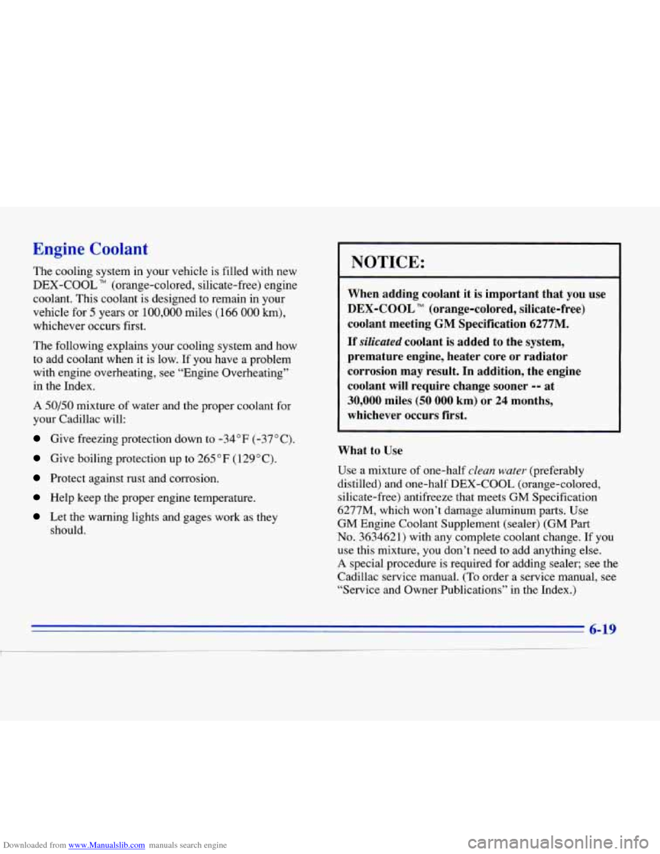CADILLAC ELDORADO 1996 10.G Owners Manual Downloaded from www.Manualslib.com manuals search engine Engine Coolant 
The cooling system in your vehicle  is filled  with  new 
DEX-COOL TM (orange-colored,  silicate-free)  engine 
coolant.  This 