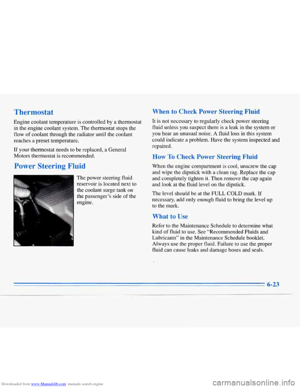 CADILLAC ELDORADO 1996 10.G Owners Manual Downloaded from www.Manualslib.com manuals search engine Thermostat 
Engine coolant temperature  is controlled  by a thermostat 
in  the  engine  coolant system.  The thermostat stops the 
flow  of co