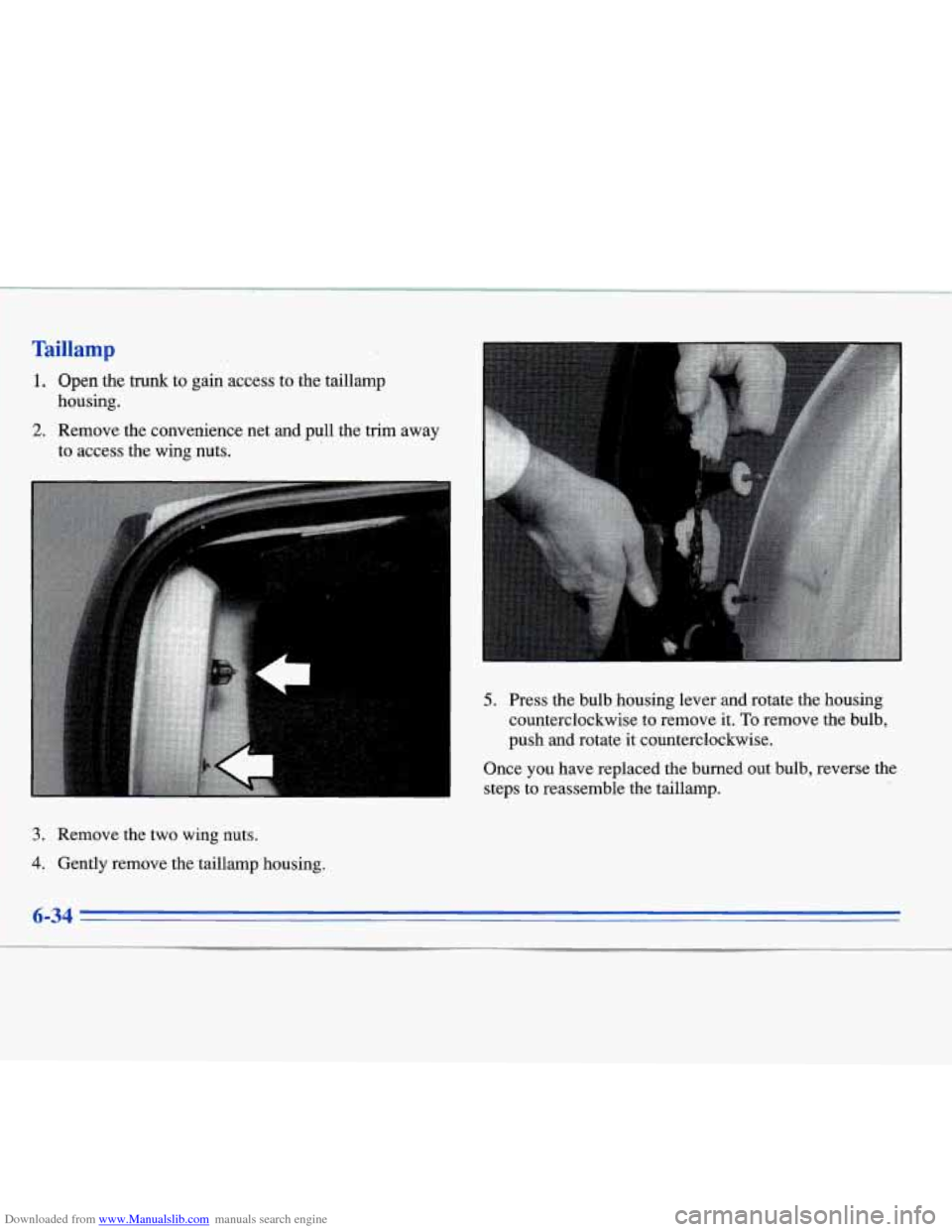 CADILLAC ELDORADO 1996 10.G Owners Manual Downloaded from www.Manualslib.com manuals search engine Taillamp 
1. Open the trunk to gain access to the taillamp 
2. Remove the convenience net and pull the trim  away 
housing. 
to  access the  wi