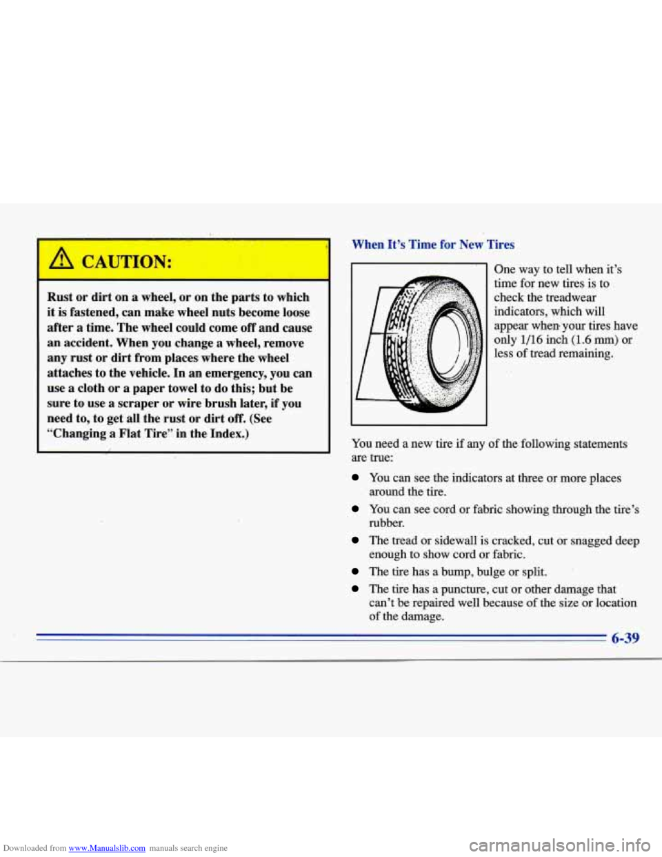 CADILLAC ELDORADO 1996 10.G Owners Manual Downloaded from www.Manualslib.com manuals search engine I A CAUTION: 
I 
Rust or  dirt  on a wheel, or on  the  parts  to  which 
it  is  fastened,  can  make  wheel nuts become  loose 
after 
a time