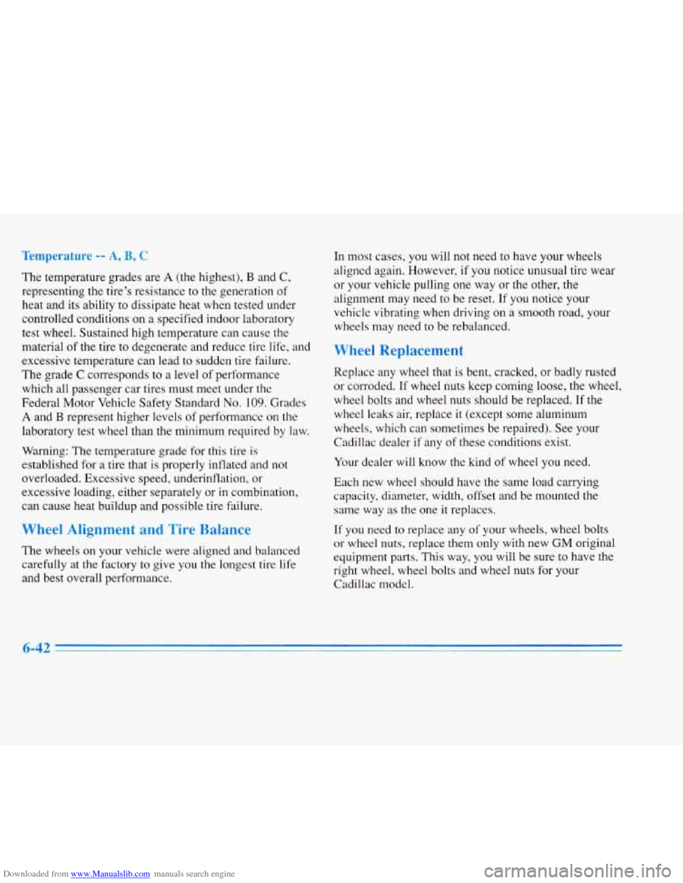 CADILLAC ELDORADO 1996 10.G Owners Manual Downloaded from www.Manualslib.com manuals search engine pttraturt: - 
The temperature grades are A (the highest), B and C, 
representing the tires  resistance to the generation  of 
heat and its abi