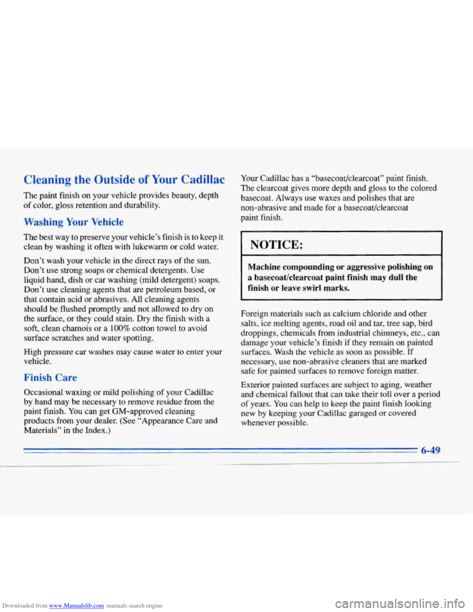 CADILLAC ELDORADO 1996 10.G Owners Manual Downloaded from www.Manualslib.com manuals search engine Cleaning  the  Outside of Your Cadillac 
The paint finish  on your vehicle provides  beauty, depth 
of  color, gloss retention  and durability.