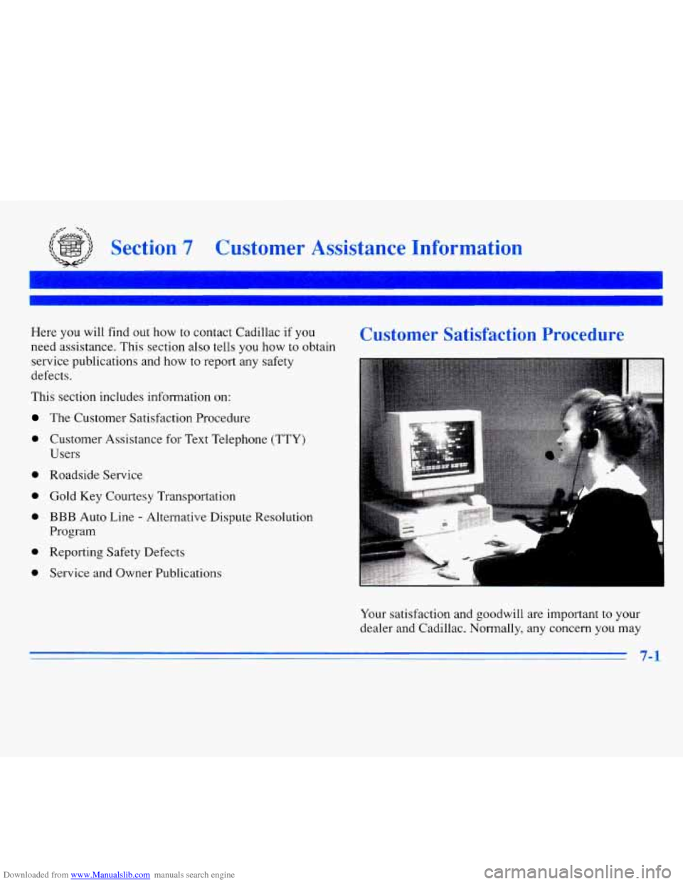 CADILLAC ELDORADO 1996 10.G Owners Manual Downloaded from www.Manualslib.com manuals search engine Section 7 Customer Assistance Information 
~~ 
Here you will  find out  how to  contact  Cadillac  if you Customer Satisfaction Procedure 
need