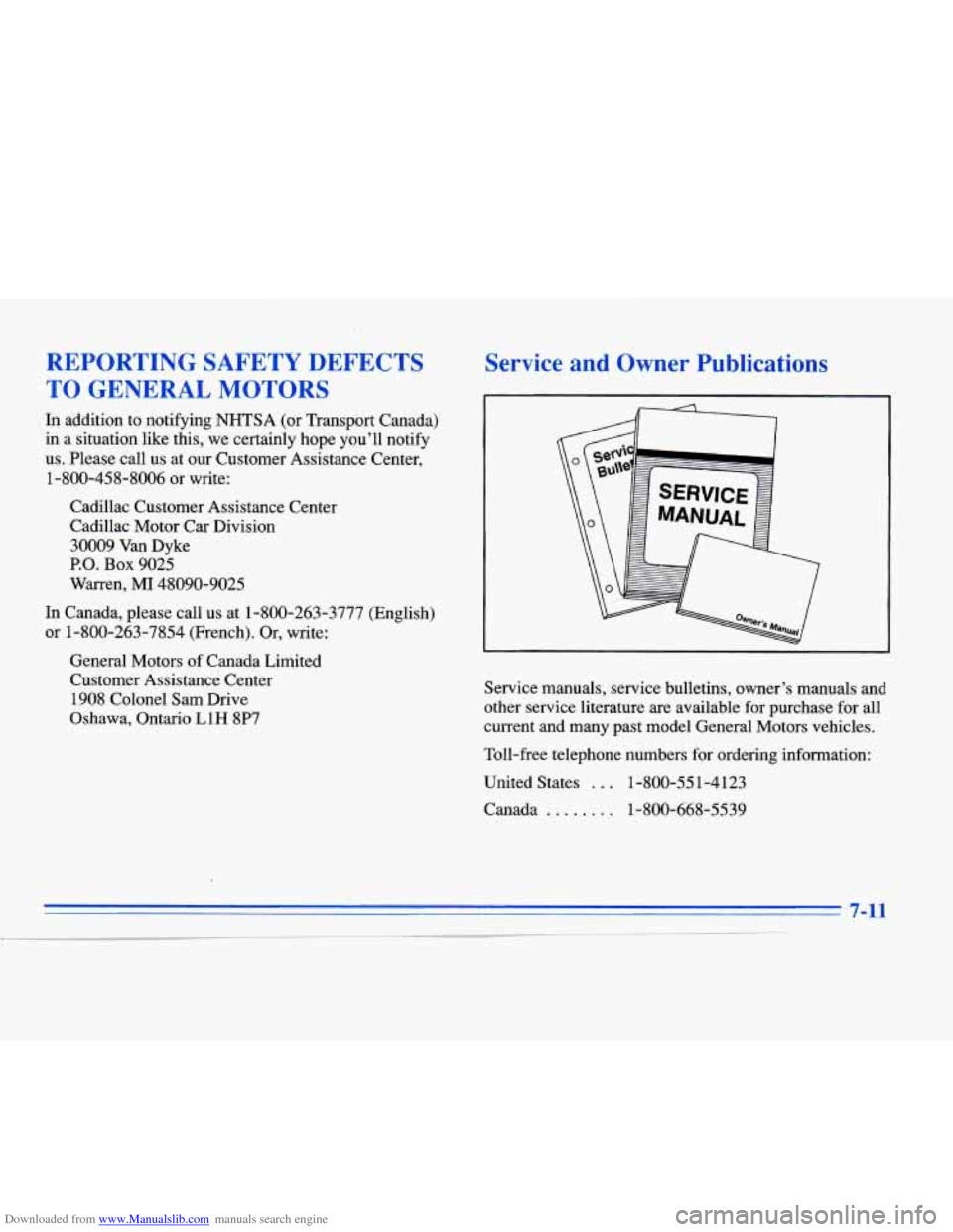 CADILLAC ELDORADO 1996 10.G Owners Manual Downloaded from www.Manualslib.com manuals search engine REPORTING SAFETY DEFECTS 
TO  GENERAL  MOTORS 
In addition  to  notifying  NHTSA  (or  Transport  Canada) 
in  a  situation  like this, 
we cer