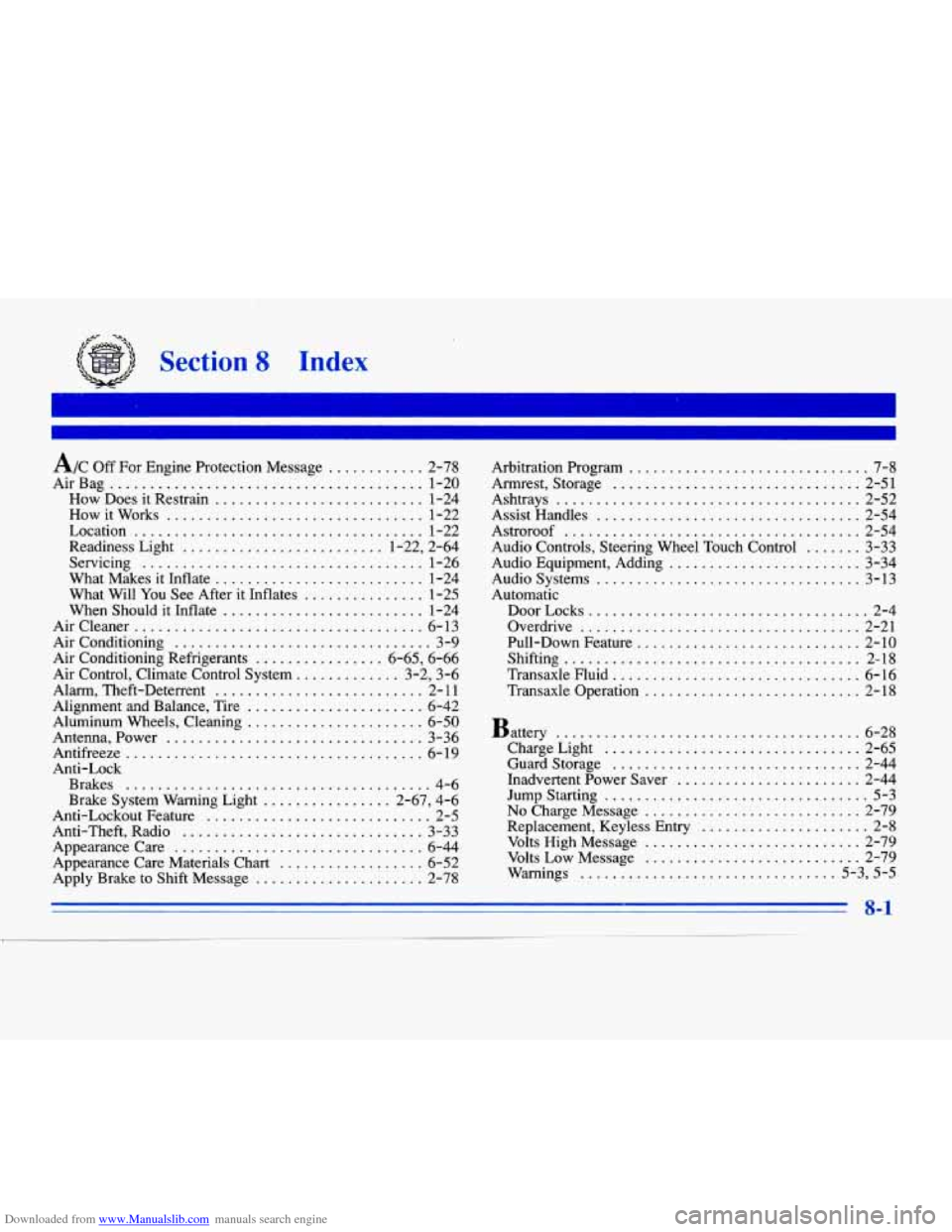 CADILLAC ELDORADO 1996 10.G Owners Manual Downloaded from www.Manualslib.com manuals search engine ........ 
Section 8 Index 
. . 
. 
A/C Off For  Engine  Protection  Message ............ 2-78 
AirBag 
....................................... 