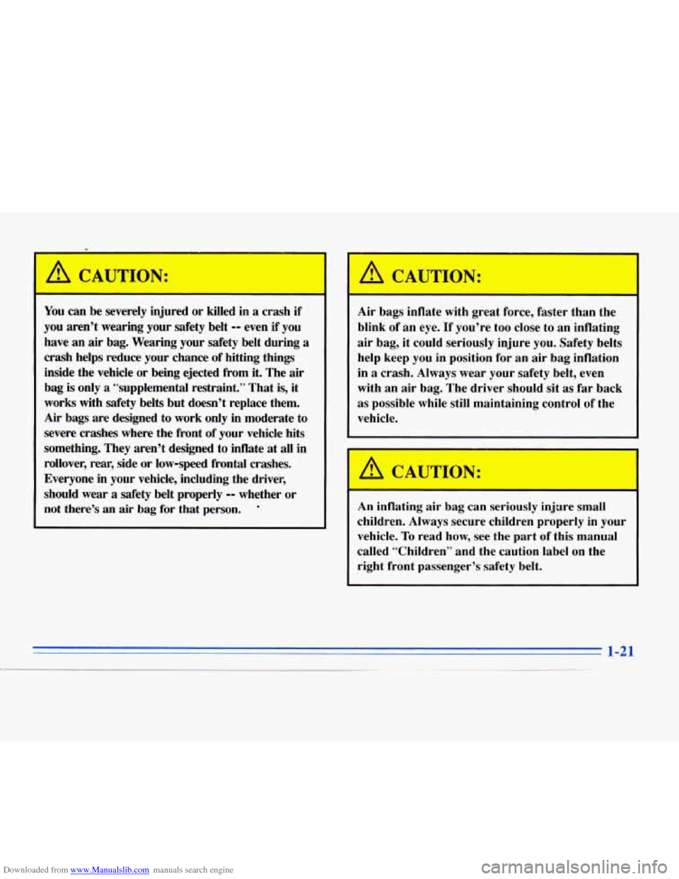 CADILLAC ELDORADO 1996 10.G Owners Manual Downloaded from www.Manualslib.com manuals search engine A CAUTION: 
You can be severely  injured or killed  in a crash  if 
you aren’t  wearing  your  safety belt -- even if you 
have  an  air  bag