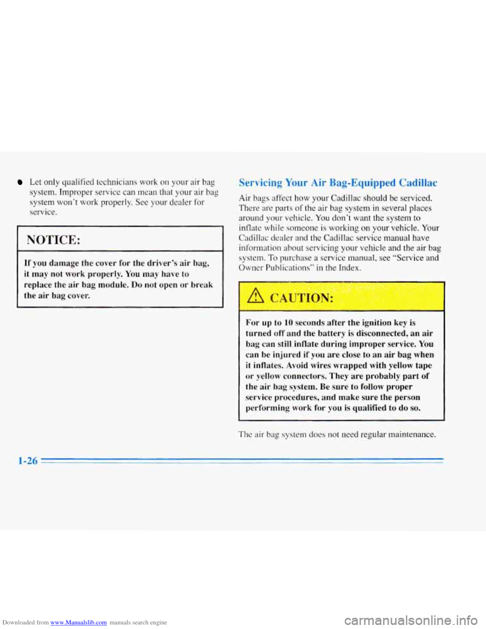 CADILLAC ELDORADO 1996 10.G Service Manual Downloaded from www.Manualslib.com manuals search engine Let  only  qualified  technicians  work  on  your air bag 
system. Improper  service  can  mean  that  your  air  bag 
system  wont  work  pro