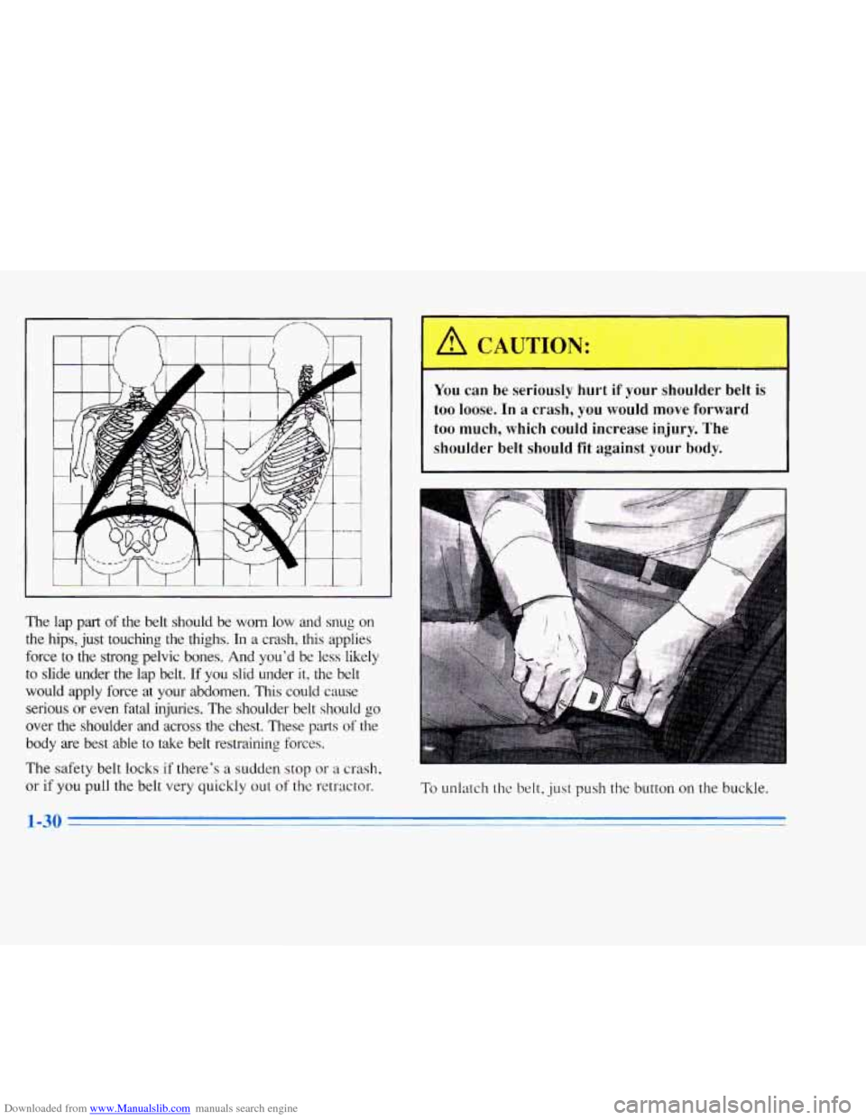 CADILLAC ELDORADO 1996 10.G Service Manual Downloaded from www.Manualslib.com manuals search engine The  lap  part of the  belt  should  be  worn  low  and  snug  on 
the  hips,  just  touching  the  thighs. 
In a  crash,  this  applies 
force