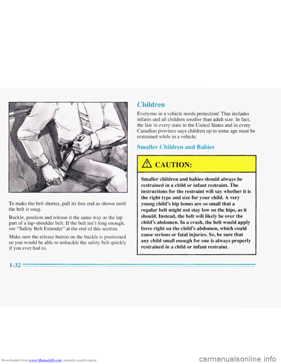 CADILLAC ELDORADO 1996 10.G Service Manual Downloaded from www.Manualslib.com manuals search engine To make  the  belt  shorter,  pull  its free end as  shown until 
the belt is snug. 
Buckle,  position  and  release  it the  same  way  as  th