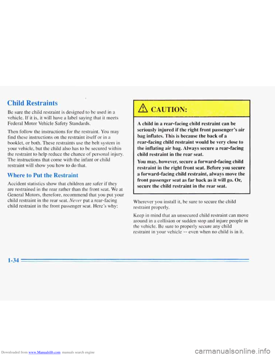 CADILLAC ELDORADO 1996 10.G Owners Manual Downloaded from www.Manualslib.com manuals search engine Child Restraints 
Be sure  the  child  restraint  is designed  to  be  used in a 
vehicle. If it  is, it will  have  a label  saying  that  it 