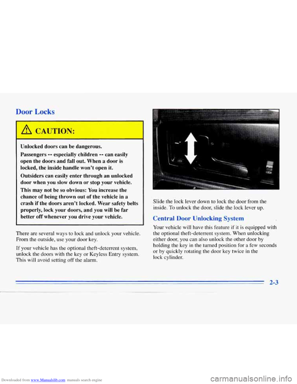 CADILLAC ELDORADO 1996 10.G Owners Manual Downloaded from www.Manualslib.com manuals search engine Door Locks 
Unlocked  doors  can  be  dangerous. 
Passengers 
-- especially children -- can easily 
open  the  doors  and  fall  out. When 
a d