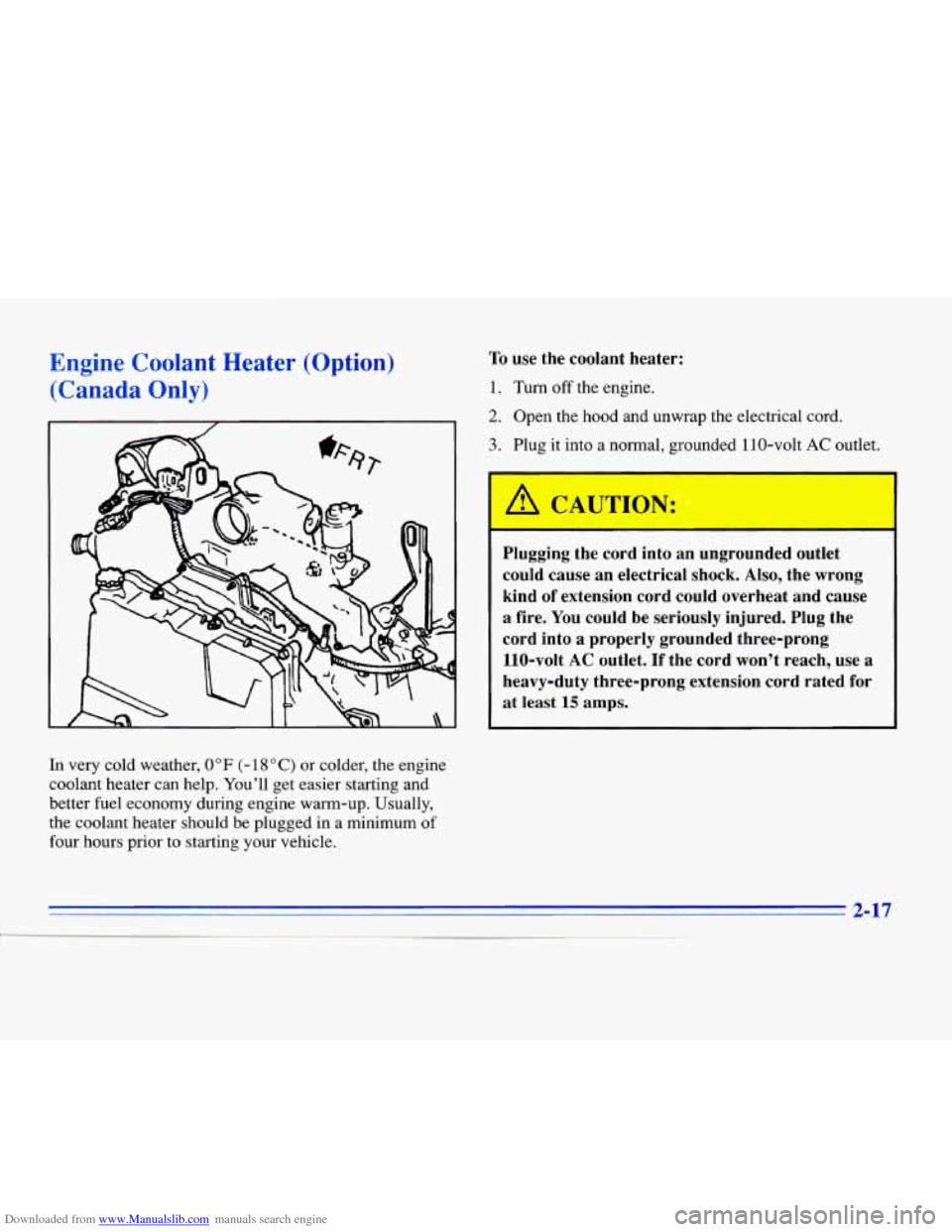 CADILLAC ELDORADO 1996 10.G Manual PDF Downloaded from www.Manualslib.com manuals search engine Engine Coolant Heater (Option) 
(Canada 
Only) 
In very cold weather, 0" F (- 18 O C) or colder, the engine 
coolant heater  can help. Youll  