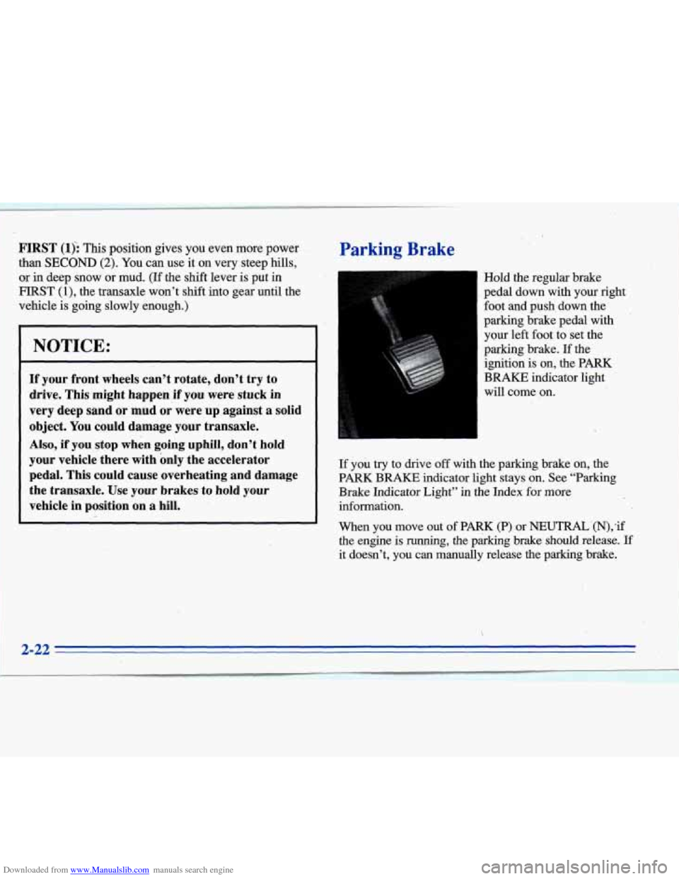 CADILLAC ELDORADO 1996 10.G Owners Manual Downloaded from www.Manualslib.com manuals search engine FIRST (lji This position  gives you even  more  power Parking Brake 
than SECOND (2). You can use  it  on  very  steep hills, 
or 
in deep  sno