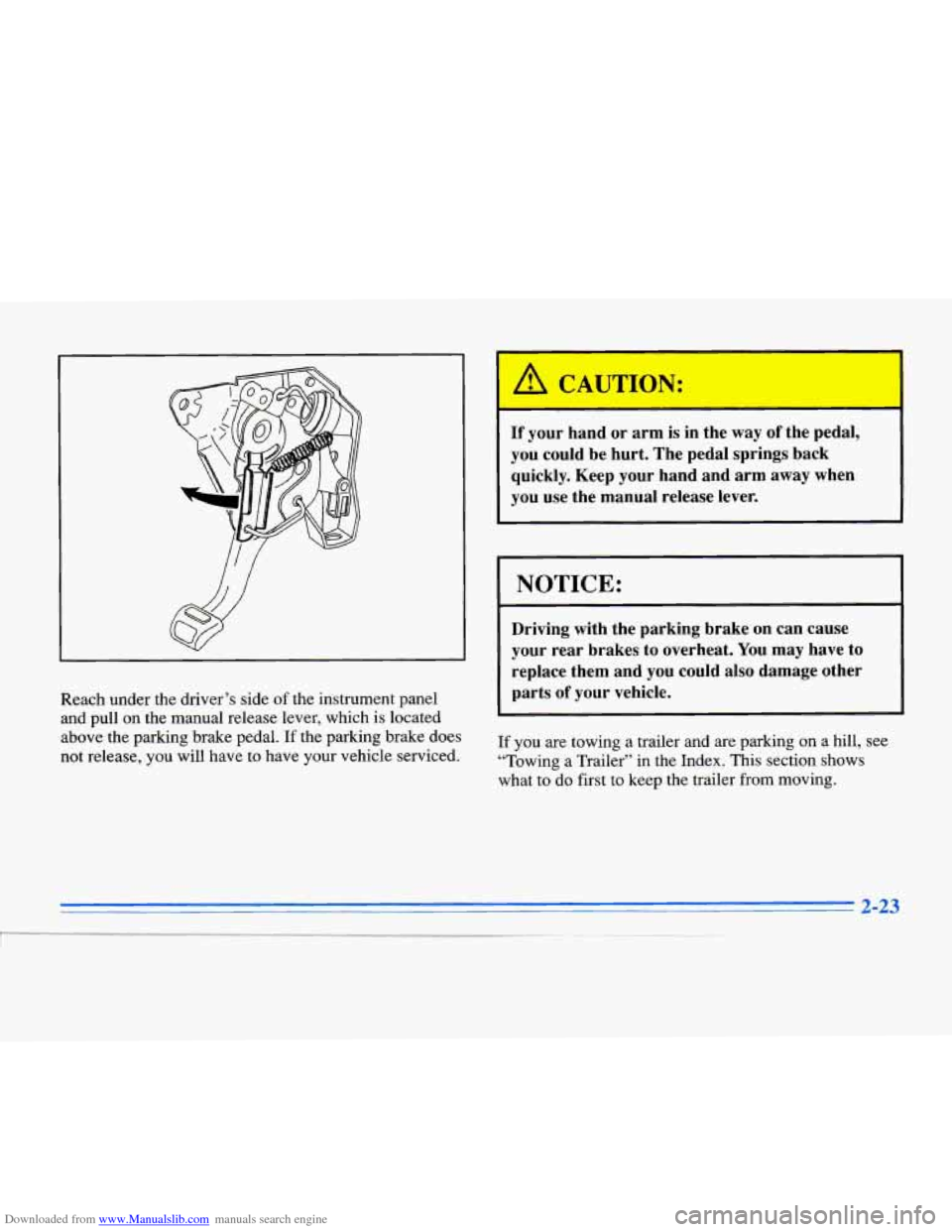 CADILLAC ELDORADO 1996 10.G Manual Online Downloaded from www.Manualslib.com manuals search engine Reach under the driver’s side of the instrument panel
and pull
on the manual release lever, which is located
above the parking br CADILLAC ELDORADO 1996 10.G Manual Online Downloaded from www.Manualslib.com manuals search engine Reach under the driver’s side of the instrument panel
and pull
on the manual release lever, which is located
above the parking br