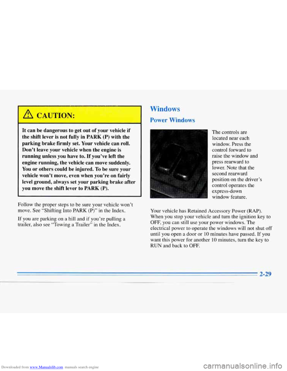 CADILLAC ELDORADO 1996 10.G Owners Manual Downloaded from www.Manualslib.com manuals search engine Windows 
It can  be  dangerous  to  get  out of your  vehicle  if 
the  shift  lever  is not  fully  in 
PARK  (P) with  the 
parking  brake  f