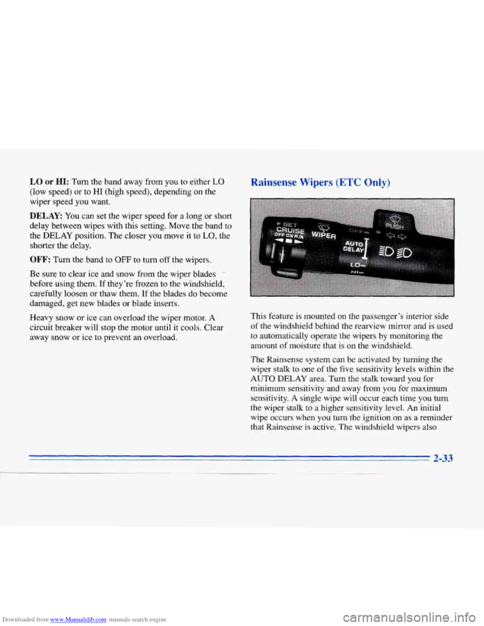 CADILLAC ELDORADO 1996 10.G Owners Manual Downloaded from www.Manualslib.com manuals search engine LO or HI: Turn the band away  from you to either LO 
(low speed) or to HI (high speed), depending on the 
wiper speed  you want. 
DELAY You  ca