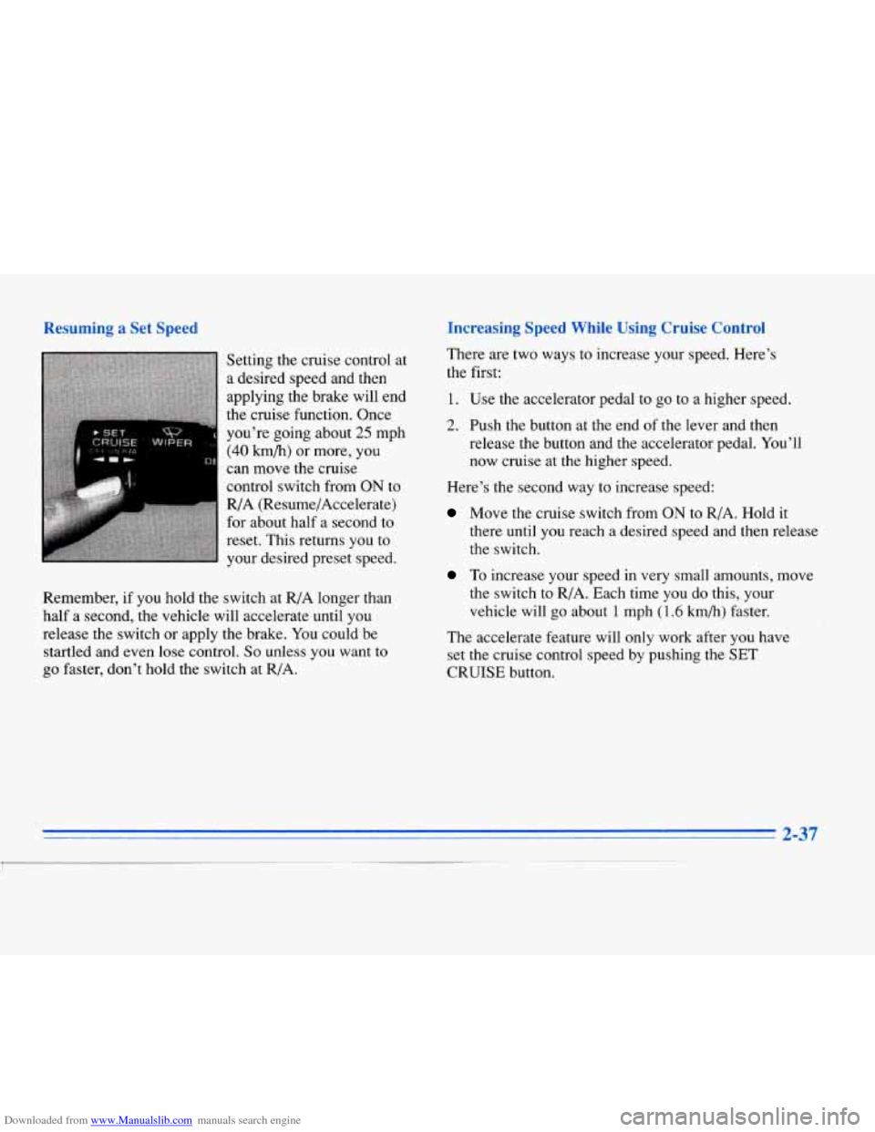 CADILLAC ELDORADO 1996 10.G Owners Manual Downloaded from www.Manualslib.com manuals search engine Kernember, if you hold  the Setting  the 
cruise control at 
a desired speed and then 
applying the  brake will end 
the  cruise function. Once
