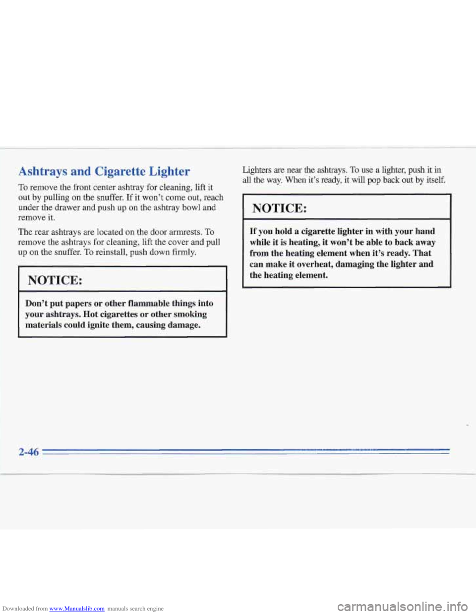 CADILLAC FLEETWOOD 1996 2.G Owners Manual Downloaded from www.Manualslib.com manuals search engine Ashtrays and Cigarette Lighter 
To remove the rront center ashtray  for cleaning, lift it 
out  by pulling  on the  snuffer.  If it won’t  co