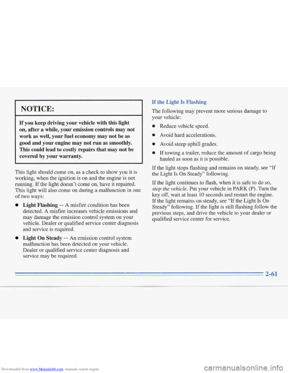 CADILLAC FLEETWOOD 1996 2.G Owners Manual Downloaded from www.Manualslib.com manuals search engine NOTICE: 
If  you  keep  driving  your  vehicre  with this light 
on,  after  a  while,  your  emission  controls  may  not 
work  as  well,  yo