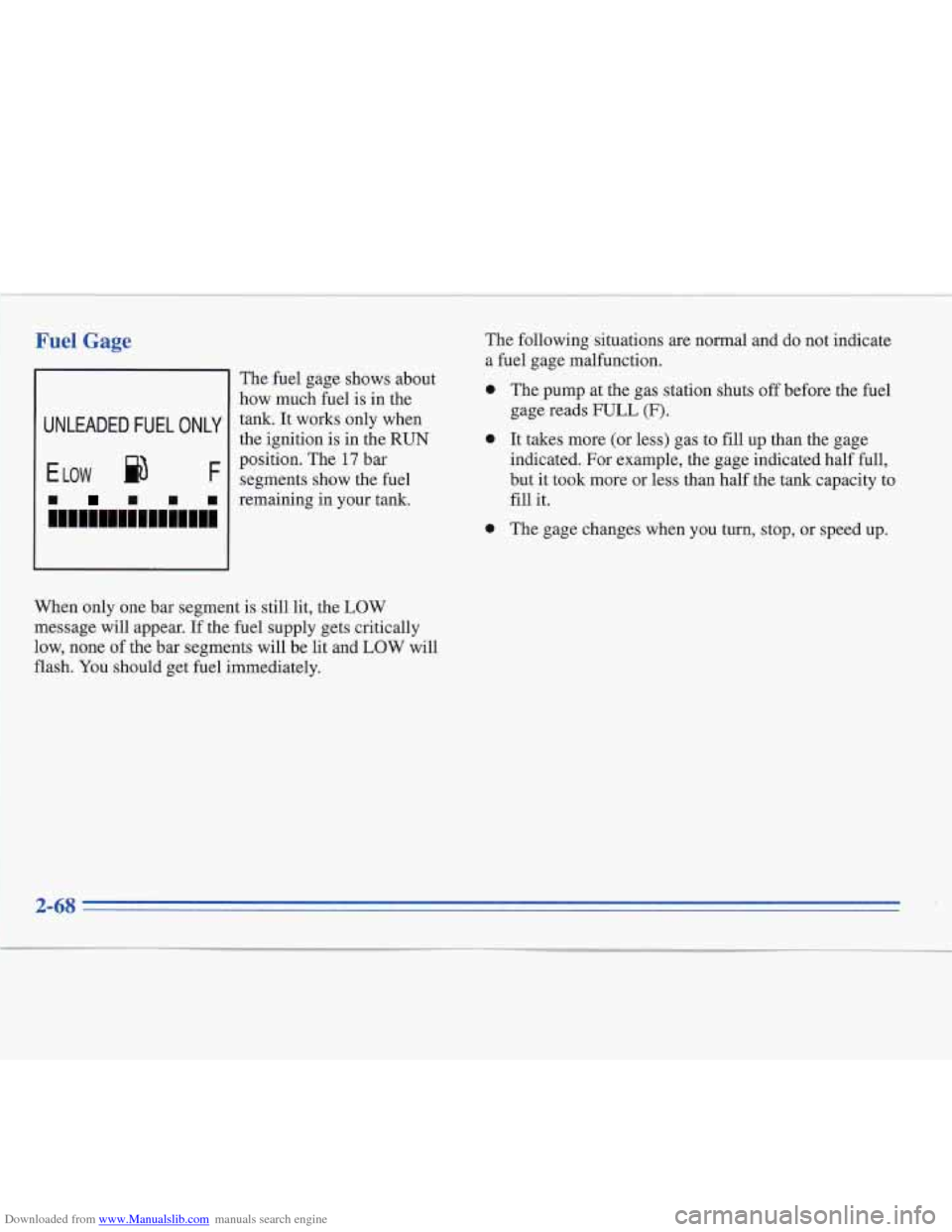 CADILLAC FLEETWOOD 1996 2.G Owners Manual Downloaded from www.Manualslib.com manuals search engine Fuel Gage 
The  fuel  gage shows about 
how  much  fuel  is  in the  The 
following situations 
are normal  and do not indicate 
a 
fuel gage  