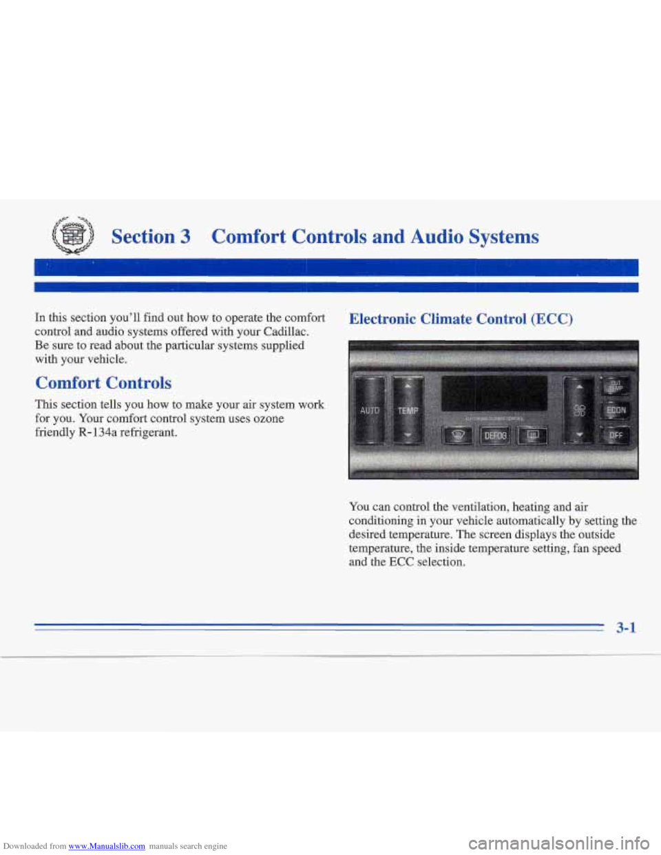 CADILLAC FLEETWOOD 1996 2.G Owners Manual Downloaded from www.Manualslib.com manuals search engine ,+- -%
Section 3 Comfort Controls and Audio Systems
In this section you’ll find out how to operate the comfort
control and audio CADILLAC FLEETWOOD 1996 2.G Owners Manual Downloaded from www.Manualslib.com manuals search engine ,+- -%
Section 3 Comfort Controls and Audio Systems
In this section you’ll find out how to operate the comfort
control and audio