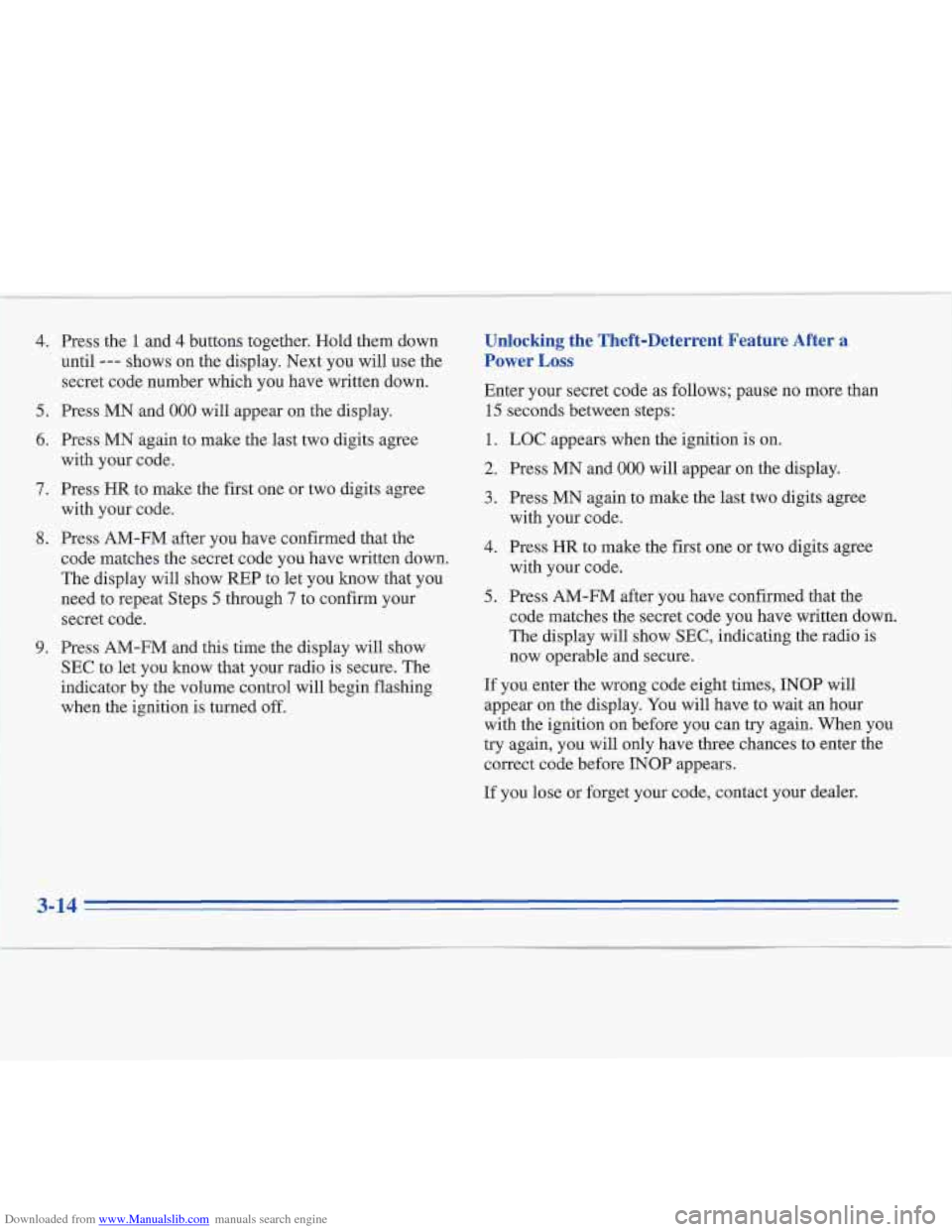 CADILLAC FLEETWOOD 1996 2.G Owners Manual Downloaded from www.Manualslib.com manuals search engine 4. Press the 1 and 4 buttons together. Hold them down
until
--- shows on the display. Next you will use the
secret code number which y CADILLAC FLEETWOOD 1996 2.G Owners Manual Downloaded from www.Manualslib.com manuals search engine 4. Press the 1 and 4 buttons together. Hold them down
until
--- shows on the display. Next you will use the
secret code number which y