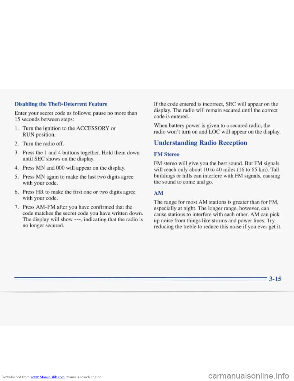 CADILLAC FLEETWOOD 1996 2.G Owners Manual Downloaded from www.Manualslib.com manuals search engine Disabling  the  Theft-Deterrent  Feature 
Enter your secret code as follows; pause no more than 
15 seconds between steps: 
1. 
2. 
3. 
4. 
5. 