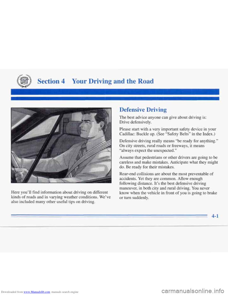 CADILLAC FLEETWOOD 1996 2.G Owners Manual Downloaded from www.Manualslib.com manuals search engine Section 4 Your Driving and the Road
Defensive Driving
4-1 CADILLAC FLEETWOOD 1996 2.G Owners Manual Downloaded from www.Manualslib.com manuals search engine Section 4 Your Driving and the Road
Defensive Driving
4-1