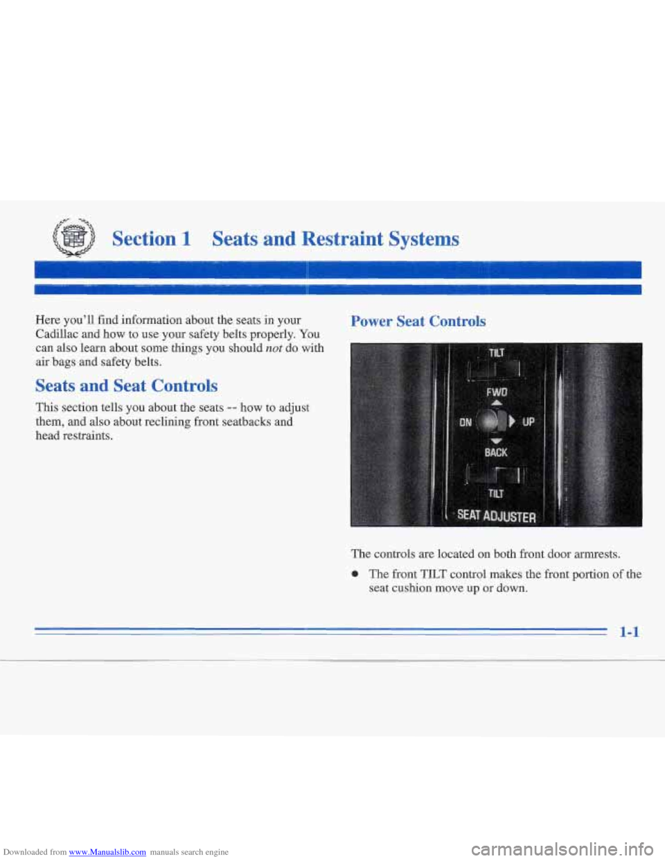 CADILLAC FLEETWOOD 1996 2.G User Guide Downloaded from www.Manualslib.com manuals search engine ,.Le --y 
Section 1 Seats  and  Restraint  Systems 
Here you’ll  find information about the seats in your 
Cadillac and how to use your safet