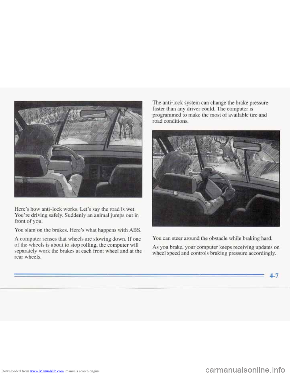 CADILLAC FLEETWOOD 1996 2.G Owners Manual Downloaded from www.Manualslib.com manuals search engine The anti-lock  system  can change the brake pressure 
faster  than  anv  driver could. The  commter is 
.’ I 
programmed to make the most of 