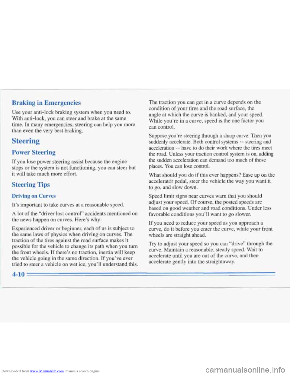 CADILLAC FLEETWOOD 1996 2.G Owners Manual Downloaded from www.Manualslib.com manuals search engine Braking in Emergencies
Use your anti-lock braking system when you need to.
With anti-lock, you can steer and brake at the same CADILLAC FLEETWOOD 1996 2.G Owners Manual Downloaded from www.Manualslib.com manuals search engine Braking in Emergencies
Use your anti-lock braking system when you need to.
With anti-lock, you can steer and brake at the same