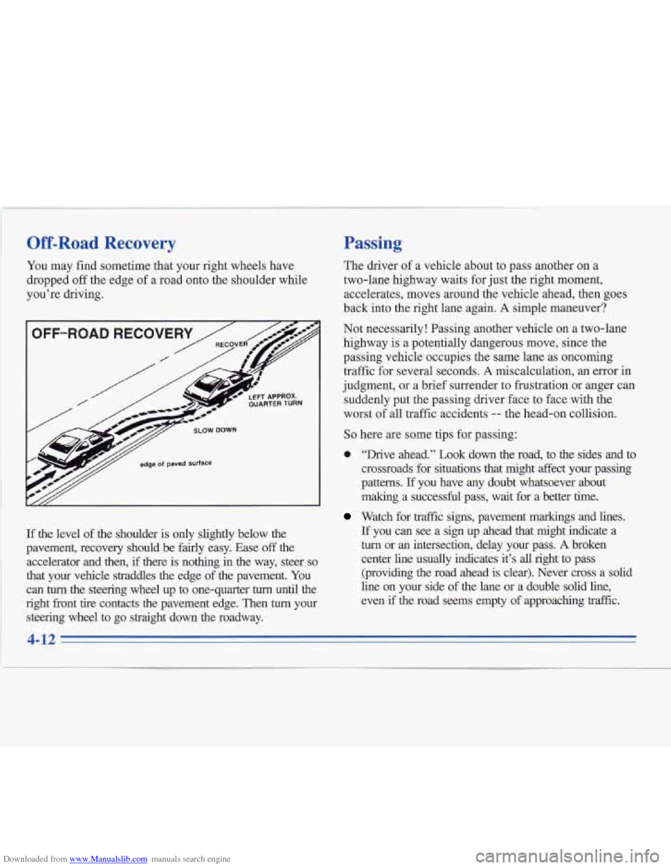 CADILLAC FLEETWOOD 1996 2.G Owners Manual Downloaded from www.Manualslib.com manuals search engine Off-had Recovery
You may find sometime that your right wheels have
dropped
off the edge of a road onto the shoulder while
you’ CADILLAC FLEETWOOD 1996 2.G Owners Manual Downloaded from www.Manualslib.com manuals search engine Off-had Recovery
You may find sometime that your right wheels have
dropped
off the edge of a road onto the shoulder while
you’