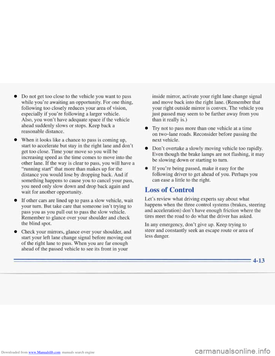 CADILLAC FLEETWOOD 1996 2.G Owners Manual Downloaded from www.Manualslib.com manuals search engine Do not get too close to the vehicle you want to pass
while you’re awaiting an opportunity. For one thing,
following too closely reduce CADILLAC FLEETWOOD 1996 2.G Owners Manual Downloaded from www.Manualslib.com manuals search engine Do not get too close to the vehicle you want to pass
while you’re awaiting an opportunity. For one thing,
following too closely reduce