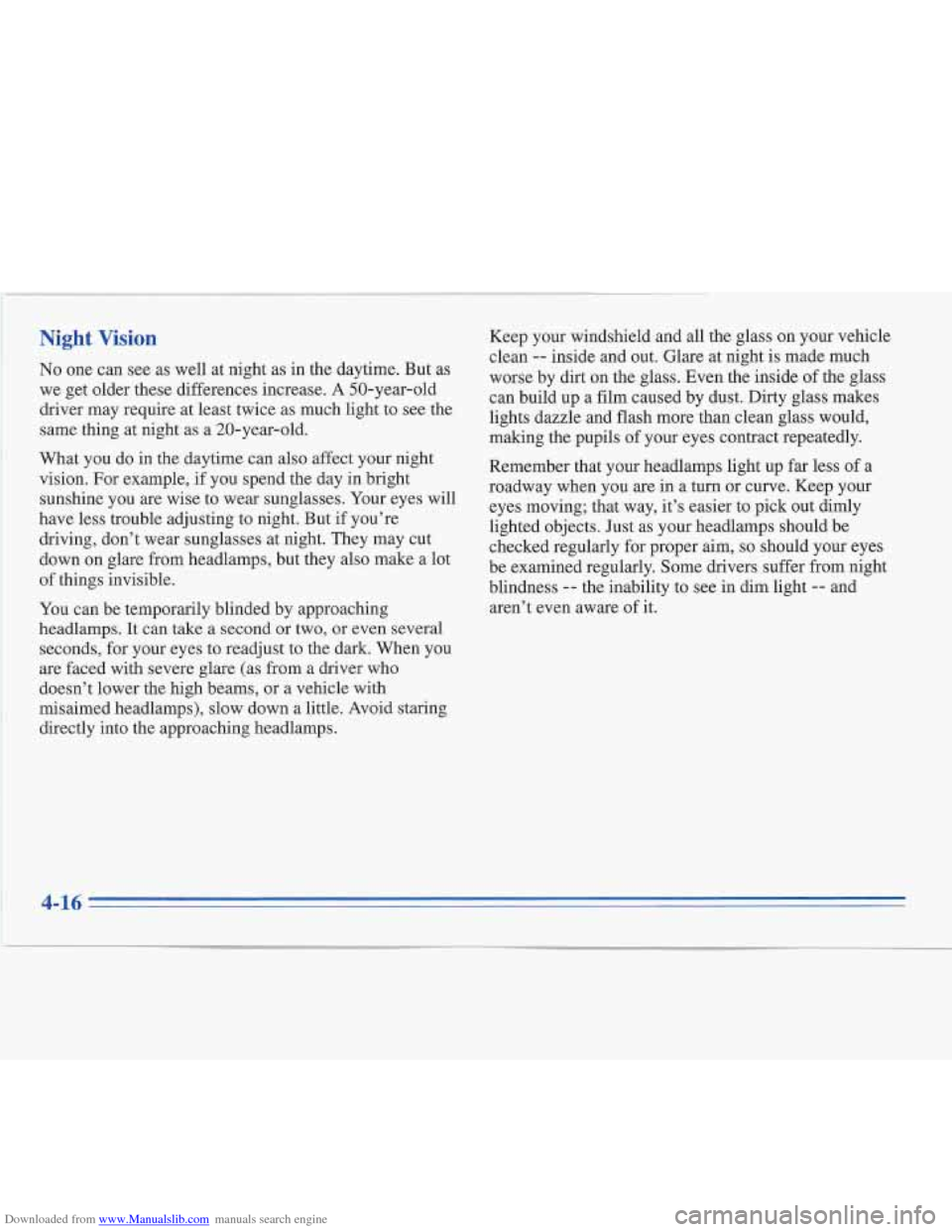CADILLAC FLEETWOOD 1996 2.G Owners Manual Downloaded from www.Manualslib.com manuals search engine What you do in the daytime can also affect your night
vision. For example,
if you spend the day in bright
sunshine you are wise to wea CADILLAC FLEETWOOD 1996 2.G Owners Manual Downloaded from www.Manualslib.com manuals search engine What you do in the daytime can also affect your night
vision. For example,
if you spend the day in bright
sunshine you are wise to wea