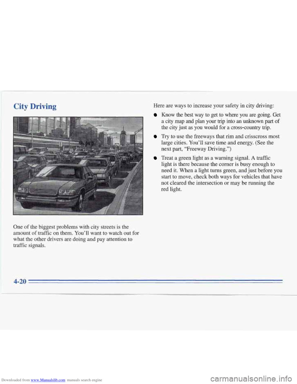 CADILLAC FLEETWOOD 1996 2.G Owners Manual Downloaded from www.Manualslib.com manuals search engine City Driving
. ,,- Here are ways to increase your safety in city driving:
Know the best way to get to where you are going. Get
a ci CADILLAC FLEETWOOD 1996 2.G Owners Manual Downloaded from www.Manualslib.com manuals search engine City Driving
. ,,- Here are ways to increase your safety in city driving:
Know the best way to get to where you are going. Get
a ci