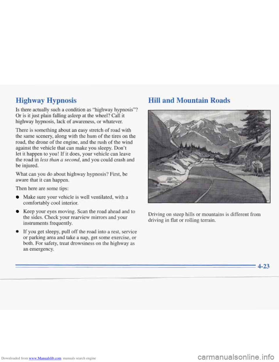 CADILLAC FLEETWOOD 1996 2.G Owners Manual Downloaded from www.Manualslib.com manuals search engine Highway  Hypnosis 
Is there actually  such  a  condition  as  “highway  hypnosis”? 
Or is  it just  plain  falling  asleep at the  wheel? C