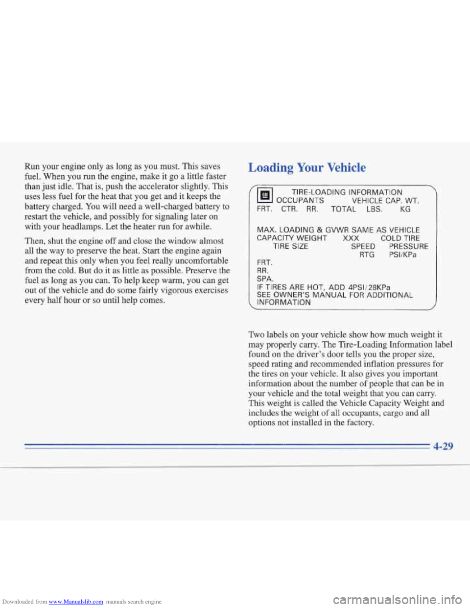 CADILLAC FLEETWOOD 1996 2.G Owners Manual Downloaded from www.Manualslib.com manuals search engine Run your engine only as long  as you must.  This saves 
fuel. When you  run the engine, make  it go a little faster 
than  just idle. That  is,