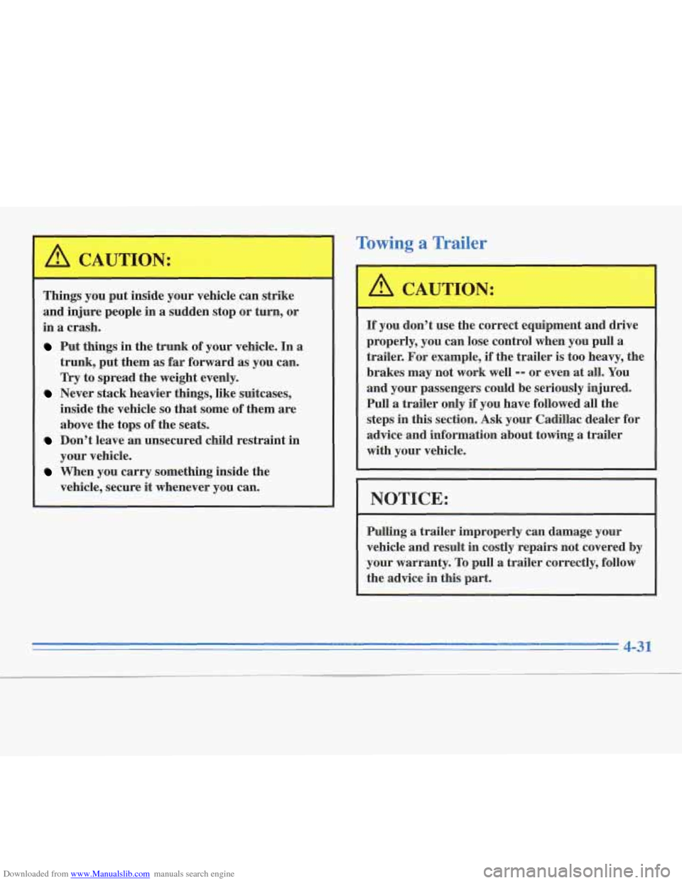 CADILLAC FLEETWOOD 1996 2.G Owners Manual Downloaded from www.Manualslib.com manuals search engine Things you put inside  your vehicle  can strike 
and  injure  people in a sudden  stop or  turn,  or 
in 
a crash. 
Put  things  in the  trunk 